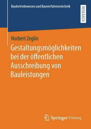 Gestaltungsmöglichkeiten bei der öffentlichen Ausschreibung von Bauleistungen de Norbert Zeglin