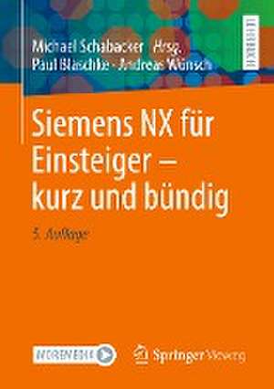 Siemens NX für Einsteiger – kurz und bündig de Paul Blaschke