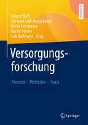 Versorgungsforschung: Theorien – Methoden – Praxis de Holger Pfaff