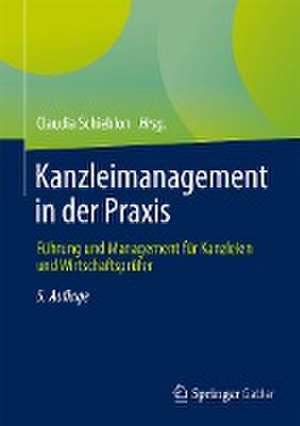 Kanzleimanagement in der Praxis: Führung und Management für Kanzleien und Wirtschaftsprüfer de Claudia Schieblon