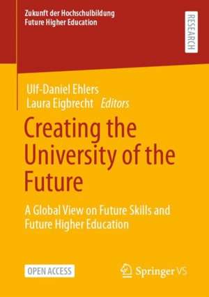 Creating the University of the Future: A Global View on Future Skills and Future Higher Education de Ulf-Daniel Ehlers