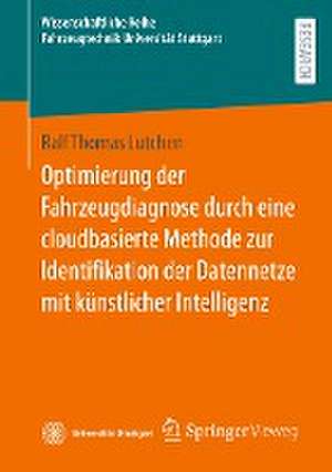 Optimierung der Fahrzeugdiagnose durch eine cloudbasierte Methode zur Identifikation der Datennetze mit künstlicher Intelligenz de Ralf Thomas Lutchen