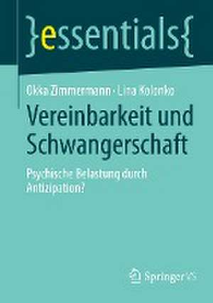 Vereinbarkeit und Schwangerschaft: Psychische Belastung durch Antizipation? de Okka Zimmermann