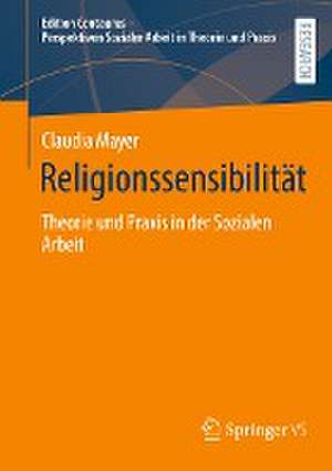 Religionssensibilität: Theorie und Praxis in der Sozialen Arbeit de Claudia Mayer