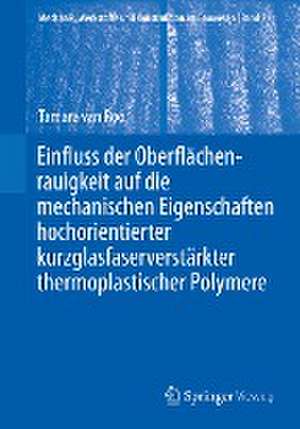 Einfluss der Oberflächenrauigkeit auf die mechanischen Eigenschaften hochorientierter kurzglasfaserverstärkter thermoplastischer Polymere