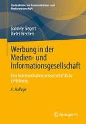 Werbung in der Medien- und Informationsgesellschaft: Eine kommunikationswissenschaftliche Einführung de Gabriele Siegert