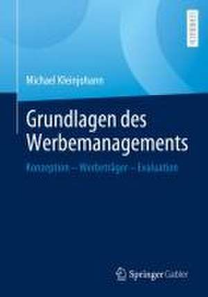 Grundlagen des Werbemanagements : Konzeption – Werbeträger – Evaluation de Michael Kleinjohann