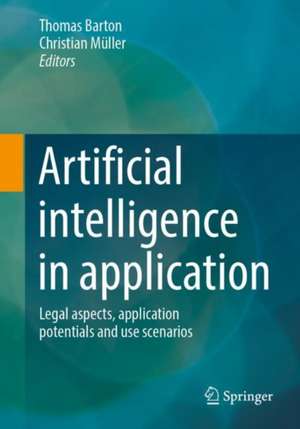 Artificial intelligence in application: Legal aspects, application potentials and use scenarios de Thomas Barton