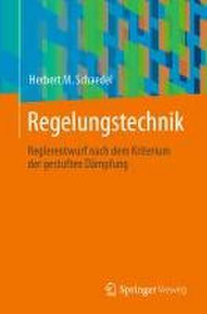 Regelungstechnik: Reglerentwurf nach dem Kriterium der gestuften Dämpfung de Herbert M. Schaedel