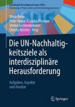 Die UN-Nachhaltigkeitsziele als interdisziplinäre Herausforderung: Aufgaben, Aspekte und Ansätze de Silvio Beier