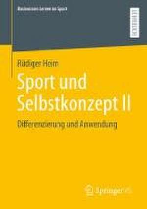 Sport und Selbstkonzept II: Differenzierung und Anwendung de Rüdiger Heim