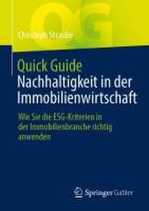 Quick Guide Nachhaltigkeit in der Immobilienwirtschaft: Wie Sie die ESG-Kriterien in der Immobilienbranche richtig anwenden de Christoph Straube