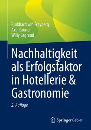 Nachhaltigkeit als Erfolgsfaktor in Hotellerie & Gastronomie de Burkhard von Freyberg