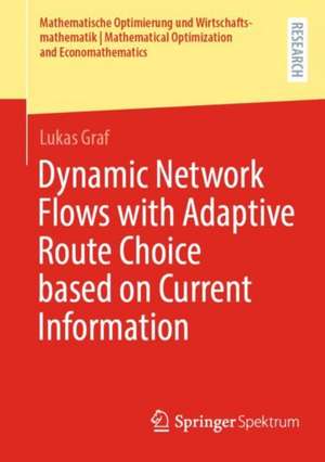 Dynamic Network Flows with Adaptive Route Choice based on Current Information de Lukas Graf
