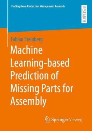 Machine Learning-based Prediction of Missing Parts for Assembly de Fabian Steinberg