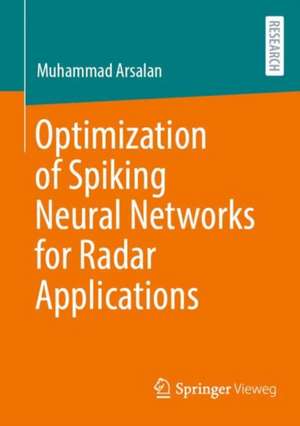 Optimization of Spiking Neural Networks for Radar Applications de Muhammad Arsalan