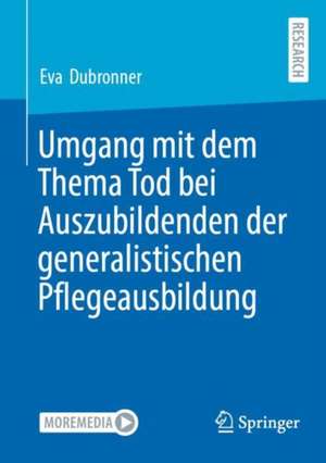 Umgang mit dem Thema Tod bei Auszubildenden der generalistischen Pflegeausbildung de Eva Dubronner