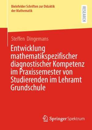 Entwicklung mathematikspezifischer diagnostischer Kompetenz im Praxissemester von Studierenden im Lehramt Grundschule de Steffen Dingemans