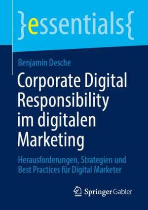 Corporate Digital Responsibility im digitalen Marketing de Benjamin Desche