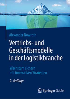 Vertriebs- und Geschäftsmodelle in der Logistikbranche de Alexander Nowroth