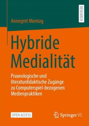 Hybride Medialität de Annegret Montag