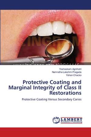 Protective Coating and Marginal Integrity of Class II Restorations de Yoshaskam Agnihotri