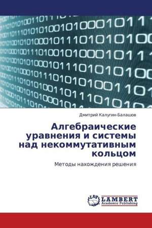 Algebraicheskie uravneniya i sistemy nad nekommutativnym kol'tsom de Kalugin-Balashov Dmitriy