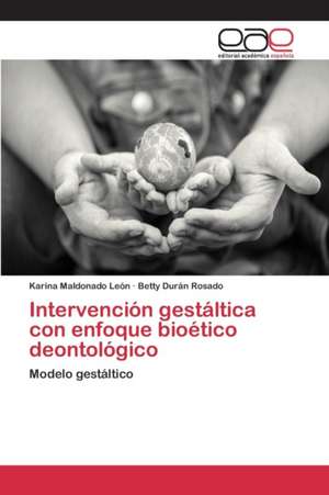 Intervencion Gestaltica Con Enfoque Bioetico Deontologico