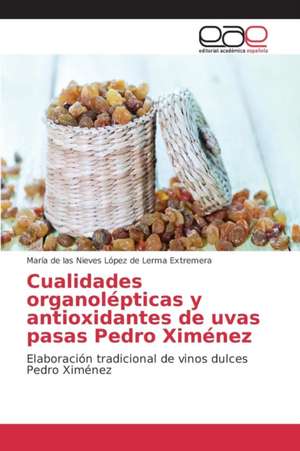 Cualidades Organolepticas y Antioxidantes de Uvas Pasas Pedro Ximenez