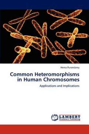 Common Heteromorphisms in Human Chromosomes de Hema Purandarey