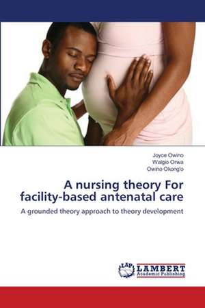 A nursing theory For facility-based antenatal care de Joyce Owino