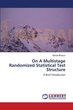 On A Multistage Randomized Statistical Test Structure de Moinak Bhaduri