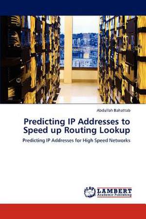 Predicting IP Addresses to Speed up Routing Lookup de Abdullah Bahattab