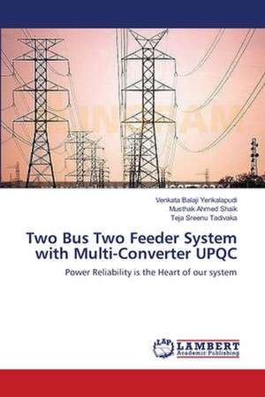 Two Bus Two Feeder System with Multi-Converter UPQC de Venkata Balaji Yerikalapudi