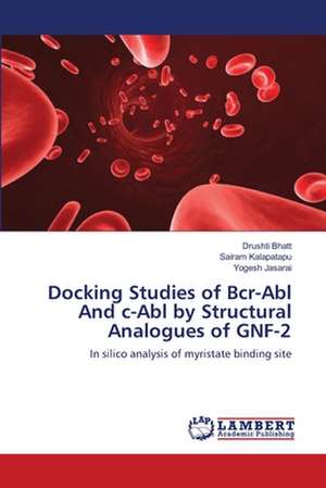 Docking Studies of Bcr-Abl And c-Abl by Structural Analogues of GNF-2 de Drushti Bhatt