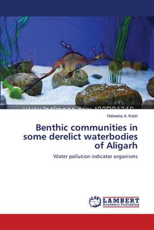 Benthic communities in some derelict waterbodies of Aligarh de Habeeba A. Kabir