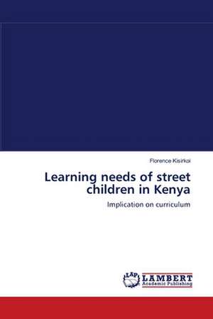 Learning needs of street children in Kenya de Florence Kisirkoi