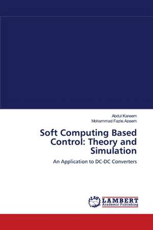 Soft Computing Based Control: Theory and Simulation de Abdul Kareem