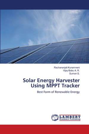 Solar Energy Harvester Using MPPT Tracker de Rachananjali Kunamneni