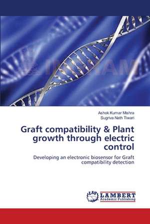 Graft compatibility & Plant growth through electric control de Ashok Kumar Mishra