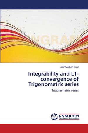 Integrability and L1-convergence of Trigonometric series de Jatinderdeep Kaur