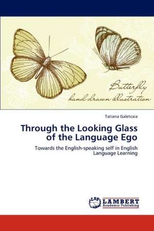 Through the Looking Glass of the Language Ego de Tatiana Galetcaia