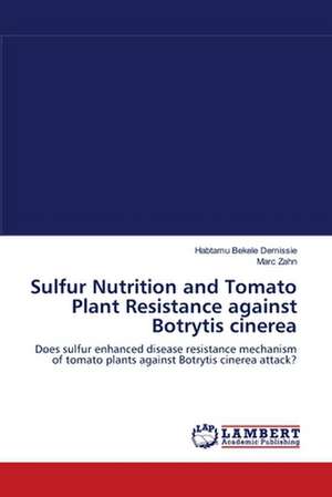 Sulfur Nutrition and Tomato Plant Resistance against Botrytis cinerea de Habtamu Bekele Demissie