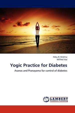 Yogic Practice for Diabetes de Krishna Nibu R.