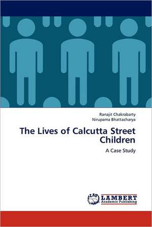 The Lives of Calcutta Street Children de Ranajit Chakrabarty