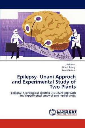 Epilepsy- Unani Approch and Experimental Study of Two Plants de Jalal Bhat