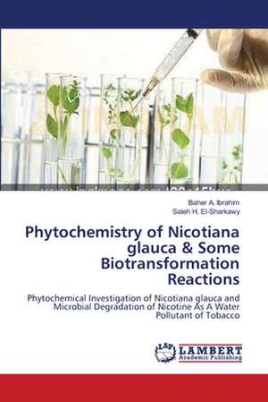 Phytochemistry of Nicotiana glauca & Some Biotransformation Reactions de Baher A. Ibrahim