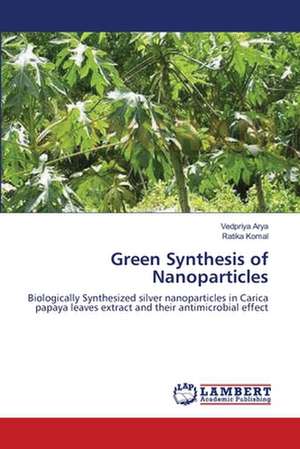 Green Synthesis of Nanoparticles de Vedpriya Arya