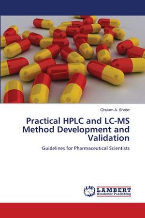 Practical HPLC and LC-MS Method Development and Validation de Ghulam A. Shabir