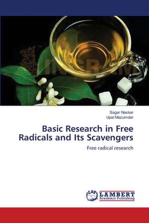 Basic Research in Free Radicals and Its Scavengers de Sagar Naskar